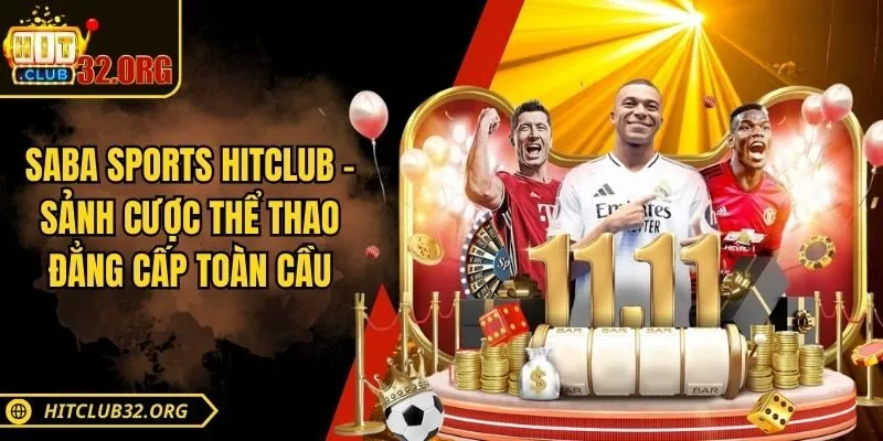 SaBa Sports Hitclub - Sảnh Cược Thể Thao Đẳng Cấp Toàn Cầu