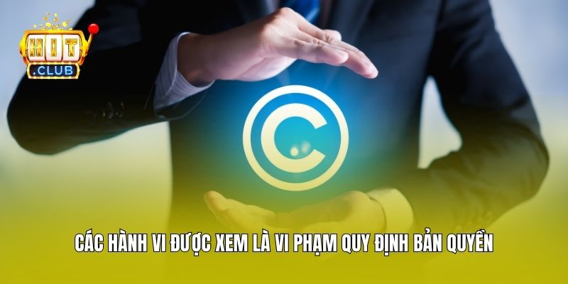 Các hành vi được xem là vi phạm quy định bản quyền