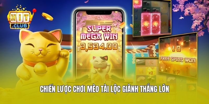 Chiến lược chơi mèo tài lộc giành thắng lớn