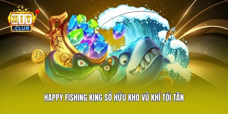 Happy Fishing King sở hữu kho vũ khí tối tân