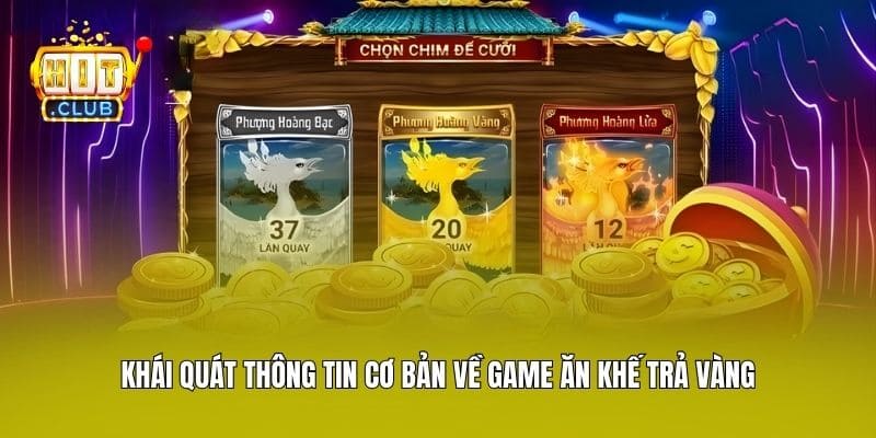 Khái quát thông tin cơ bản về game Ăn Khế Trả Vàng